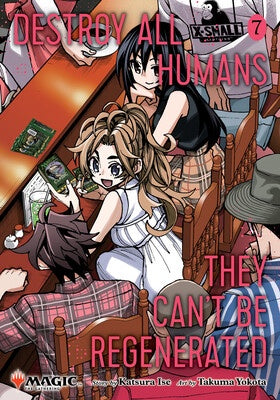 Destroy All Humans, They Can't Be Regenerated: a Magic the Gathering Manga: Vol 7
