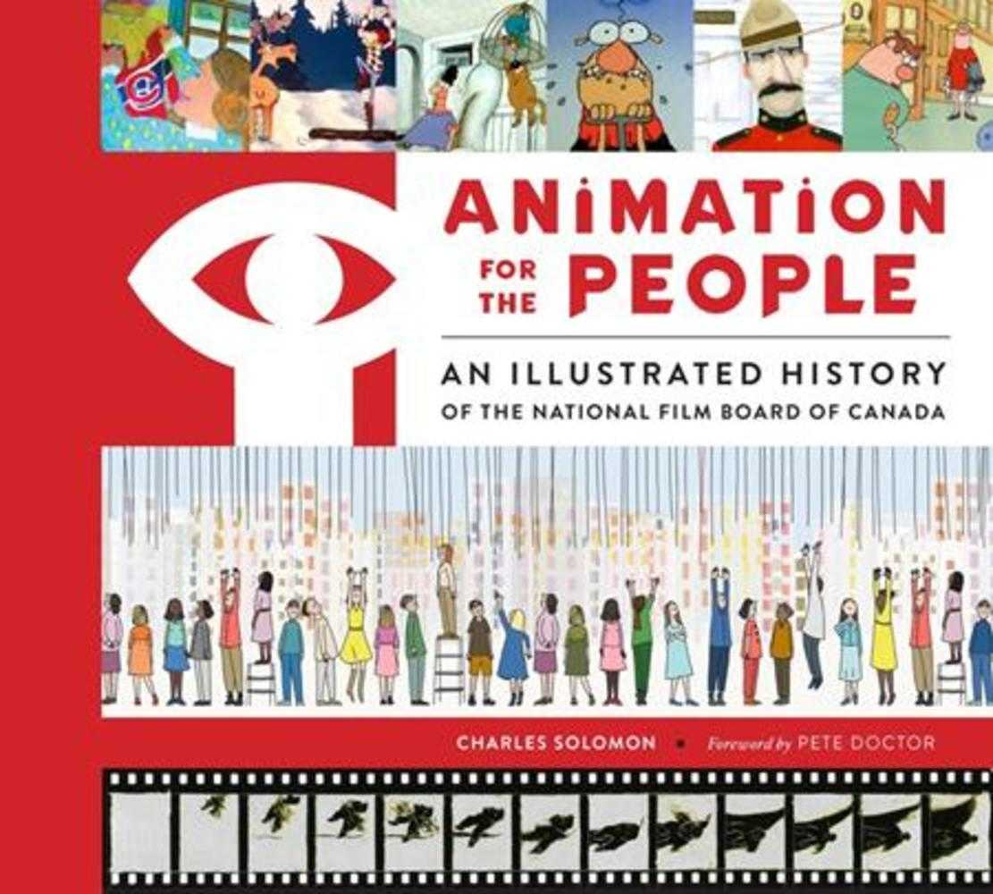 Animation For The People: An Illustrated History of the National Film Board of Canada