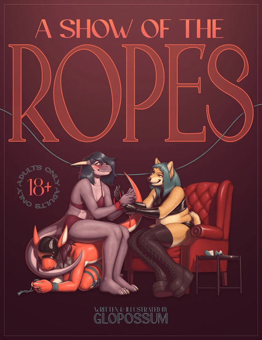 A Show of the Ropes by Glopossum